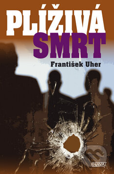 Kniha: Plíživá smrt (František Uher). Nava, 2010 Kniha: Plíživá smrt (František Uher). Nava, 2010