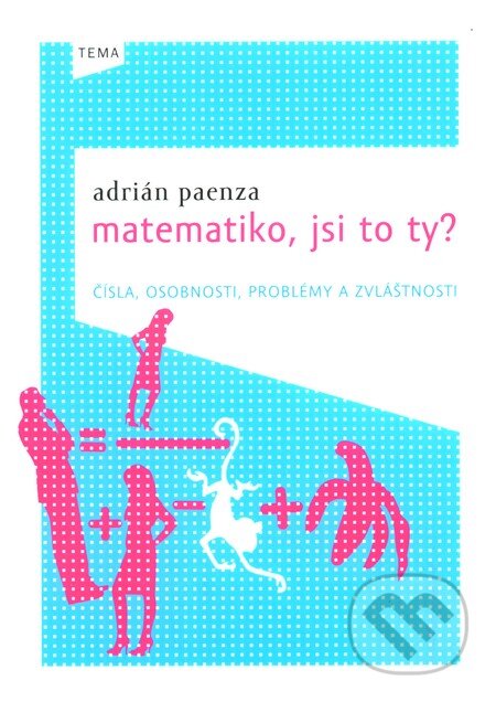 Kniha: Matematiko, jsi to ty? (Adrián Paenza). Kniha Zlín, 2010 Kniha: Matematiko, jsi to ty? (Adrián Paenza). Kniha Zlín, 2010