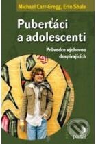 Puberťáci a adolescenti - Michael Carr-Gregg, Erin Shale, Portál, 2010
