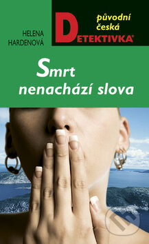 Kniha: Smrt nenachází slova (Helena Hardenová). Moba, 2010 Kniha: Smrt nenachází slova (Helena Hardenová). Moba, 2010