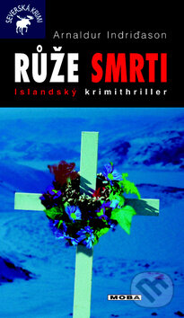 Kniha: Růže smrti (Arnaldur Indridason). Moba, 2010 Kniha: Růže smrti (Arnaldur Indridason). Moba, 2010