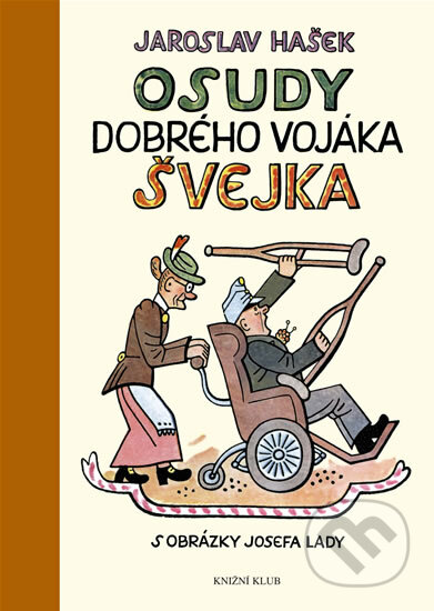 Kniha: Osudy dobrého vojáka Švejka (Jaroslav Hašek). Knižní klub, 2008 Kniha: Osudy dobrého vojáka Švejka (Jaroslav Hašek). Knižní klub, 2008