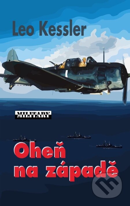 Kniha: Oheň na západě (Leo Kessler). Baronet, 2010 Kniha: Oheň na západě (Leo Kessler). Baronet, 2010