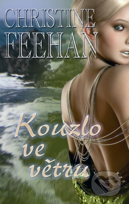 Kniha: Kouzlo ve větru (Christine Feehan). Baronet, 2010 Kniha: Kouzlo ve větru (Christine Feehan). Baronet, 2010