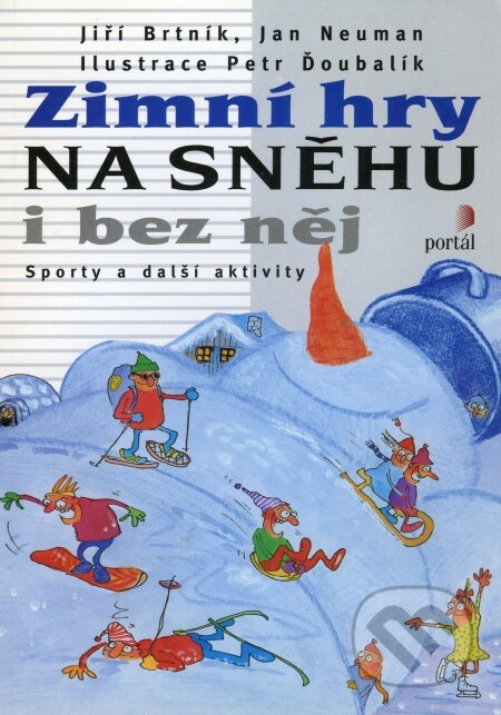 Kniha: Zimní hry na sněhu i bez něj (Jan Neuman a Jiří Brtník). Portál, 2008 Kniha: Zimní hry na sněhu i bez něj (Jan Neuman a Jiří Brtník). Portál, 2008
