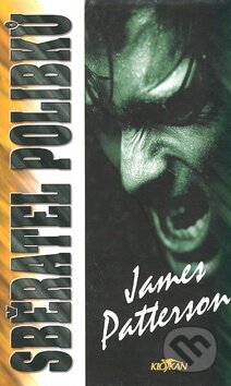 Kniha: Sběratel polibků (James Patterson). Alpress, 1999 Kniha: Sběratel polibků (James Patterson). Alpress, 1999