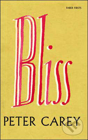 Kniha: Bliss (Peter Carey). Faber and Faber, 2009 Kniha: Bliss (Peter Carey). Faber and Faber, 2009