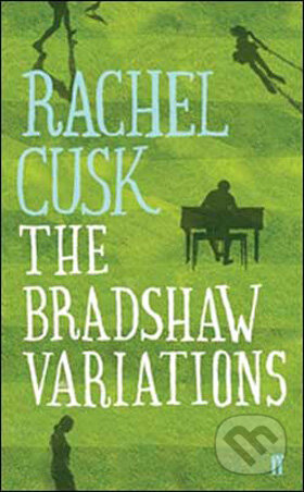 Kniha: The Bradshaw Variations (Rachel Cusk). Faber and Faber, 2009 Kniha: The Bradshaw Variations (Rachel Cusk). Faber and Faber, 2009