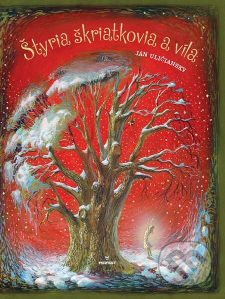 Kniha: Štyria škriatkovia a víla (Ján Uličiansky). Perfekt, 2010 Kniha: Štyria škriatkovia a víla (Ján Uličiansky). Perfekt, 2010