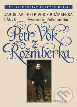 Kniha: Petr Vok z Rožmberka (Jaroslav Pánek). Vyšehrad, 2010 Kniha: Petr Vok z Rožmberka (Jaroslav Pánek). Vyšehrad, 2010
