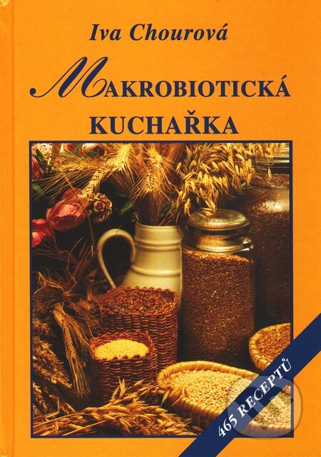 Kniha: Makrobiotická kuchařka (Iva Chourová). Vyšehrad, 2010 Kniha: Makrobiotická kuchařka (Iva Chourová). Vyšehrad, 2010