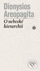 Kniha: O nebeské hierarchii (Dionysios Areopagita). Vyšehrad, 2010 Kniha: O nebeské hierarchii (Dionysios Areopagita). Vyšehrad, 2010