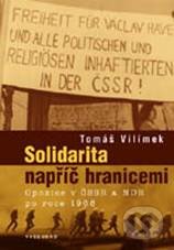 Kniha: Solidarita napříč hranicemi (Tomáš Vilímek). Vyšehrad, 2010 Kniha: Solidarita napříč hranicemi (Tomáš Vilímek). Vyšehrad, 2010