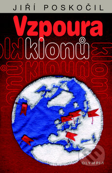 Kniha: Vzpoura klonů (Jiří Poskočil). Olympia, 2010 Kniha: Vzpoura klonů (Jiří Poskočil). Olympia, 2010