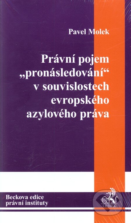 Kniha: Právní pojem pronásledování v souvislostech evropského azylového práva (Pavel Molek). C. H. Beck, 2010 Kniha: Právní pojem pronásledování v souvislostech evropského azylového práva (Pavel Molek). C. H. Beck, 2010