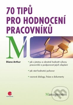 Kniha: 70 tipů pro hodnocení pracovníků (Diane Arthur). Grada, 2010 Kniha: 70 tipů pro hodnocení pracovníků (Diane Arthur). Grada, 2010