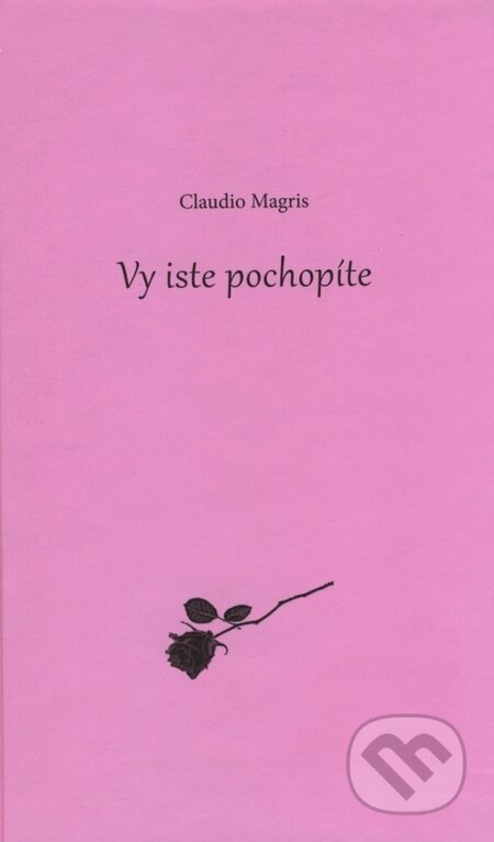 Kniha: Vy iste pochopíte (Claudio Magris). AnaPress, 2010 Kniha: Vy iste pochopíte (Claudio Magris). AnaPress, 2010