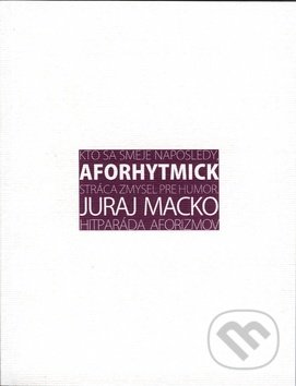 Aforhytmick - Juraj Macko, Vydavateľstvo Michala Vaška, 2009