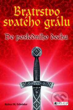 Kniha: Bratrstvo svatého grálu (Reiner M. Schröder). Nakladatelství Fragment, 2010 Kniha: Bratrstvo svatého grálu (Reiner M. Schröder). Nakladatelství Fragment, 2010