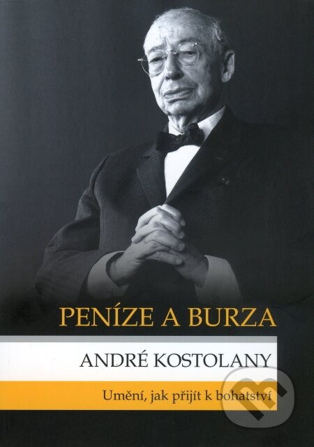 Kniha: Peníze a burza (André Kostolany). Mirage Match s.r.o., 2007 Kniha: Peníze a burza (André Kostolany). Mirage Match s.r.o., 2007