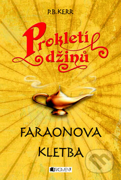 Kniha: Prokletí džinů: Faraonova kletba (P.B. Kerr). Nakladatelství Fragment, 2010 Kniha: Prokletí džinů: Faraonova kletba (P.B. Kerr). Nakladatelství Fragment, 2010