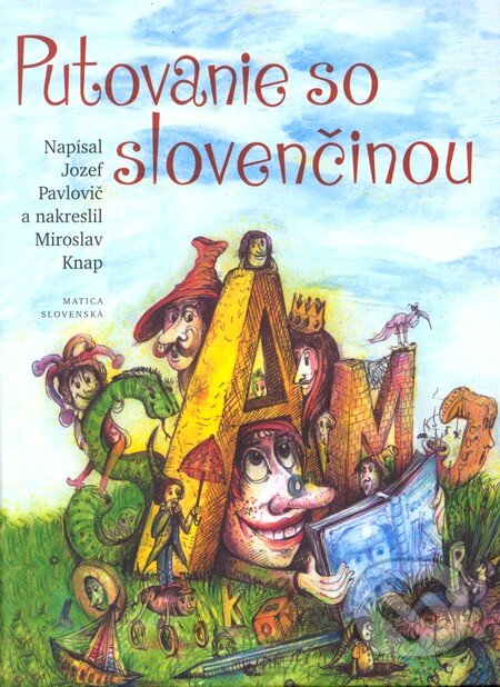 Kniha: Putovanie so slovenčinou (Jozef Pavlovič). Matica slovenská, 2010 Kniha: Putovanie so slovenčinou (Jozef Pavlovič). Matica slovenská, 2010