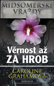 Kniha: Věrnost až za hrob (Caroline Grahamová). Knižní klub, 2010 Kniha: Věrnost až za hrob (Caroline Grahamová). Knižní klub, 2010