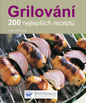 Kniha: Grilování (Louise Pickfordová). Svojtka&Co., 2010 Kniha: Grilování (Louise Pickfordová). Svojtka&Co., 2010