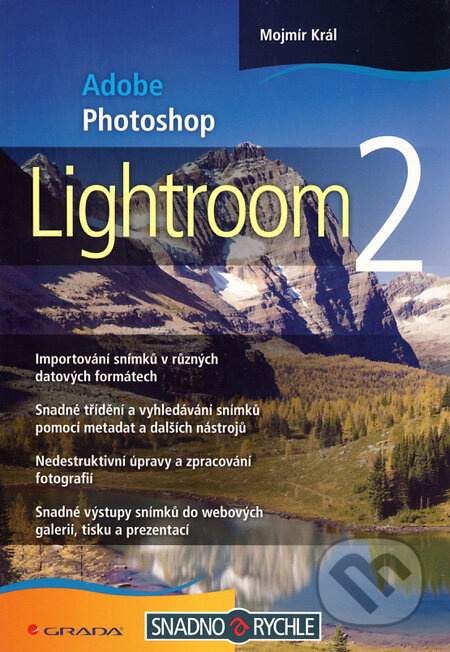Kniha: Adobe Photoshop Lightroom 2 (Mojmír Král). Grada, 2010 Kniha: Adobe Photoshop Lightroom 2 (Mojmír Král). Grada, 2010