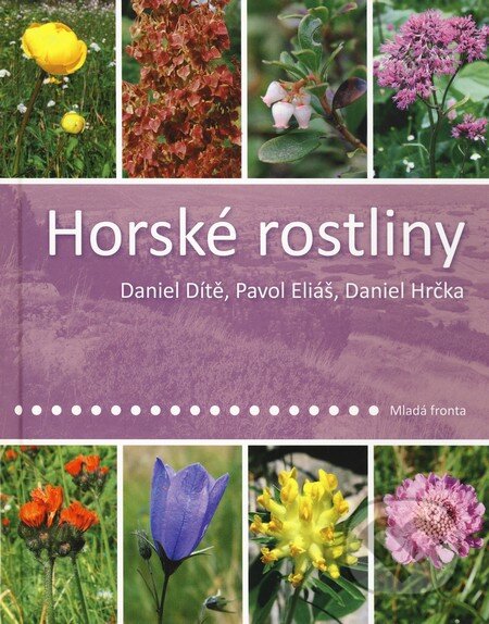 Kniha: Horské rostliny (Danie Hrčka, Daniel Dítě a Pavol Eliáš). Mladá fronta, 2010 Kniha: Horské rostliny (Danie Hrčka, Daniel Dítě a Pavol Eliáš). Mladá fronta, 2010