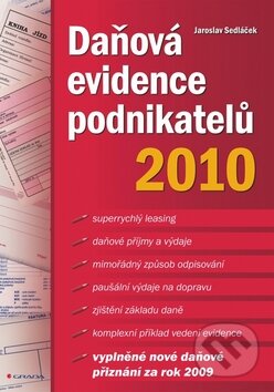 Kniha: Daňová evidence podnikatelů 2010 (Jaroslav Sedláček). Grada, 2010 Kniha: Daňová evidence podnikatelů 2010 (Jaroslav Sedláček). Grada, 2010
