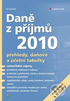 Kniha: Daně z příjmů 2010 (Jiří Dušek). Grada, 2010 Kniha: Daně z příjmů 2010 (Jiří Dušek). Grada, 2010