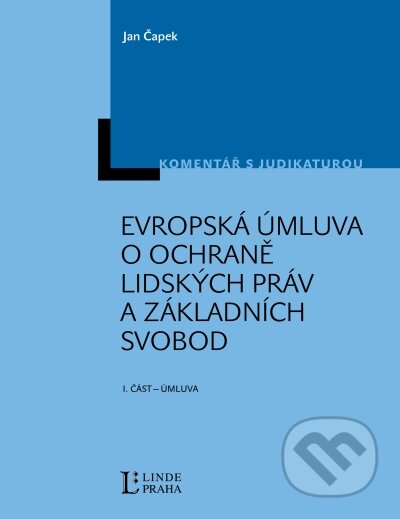 Kniha: Evropská úmluva o ochraně lidských práv a svobod (Jan Čapek). Linde, 2010 Kniha: Evropská úmluva o ochraně lidských práv a svobod (Jan Čapek). Linde, 2010