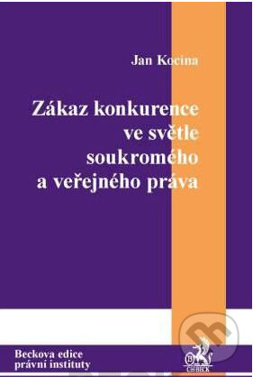 Kniha: Zákaz konkurence ve světle soukromého a veřejného práva (Jan Kocina). C. H. Beck, 2010 Kniha: Zákaz konkurence ve světle soukromého a veřejného práva (Jan Kocina). C. H. Beck, 2010