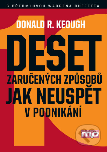 Kniha: Deset zaručených způsobů jak neuspět v podnikání (Donald R. Keough). Management Press, 2010 Kniha: Deset zaručených způsobů jak neuspět v podnikání (Donald R. Keough). Management Press, 2010