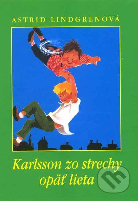 Kniha: Karlsson zo strechy opäť lieta (Astrid Lindgren). Slovart, 2010 Kniha: Karlsson zo strechy opäť lieta (Astrid Lindgren). Slovart, 2010