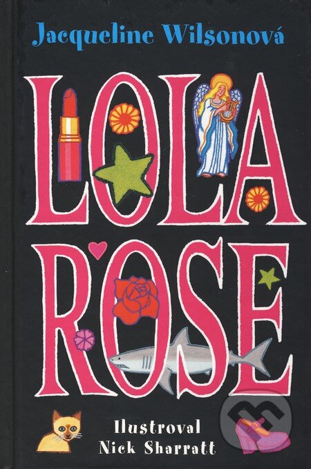 Kniha: Lola Rose (Jacqueline Wilson). Slovart, 2010 Kniha: Lola Rose (Jacqueline Wilson). Slovart, 2010