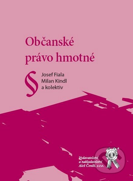 Kniha: Občanské právo hmotné (Josef Fiala, Milan Kindl a kolektiv). Aleš Čeněk, 2009 Kniha: Občanské právo hmotné (Josef Fiala, Milan Kindl a kolektiv). Aleš Čeněk, 2009