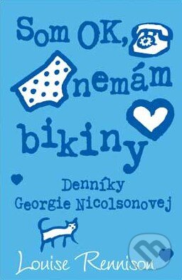 Kniha: Som OK, nemám bikiny (Louise Rennisonová). Slovart, 2010 Kniha: Som OK, nemám bikiny (Louise Rennisonová). Slovart, 2010