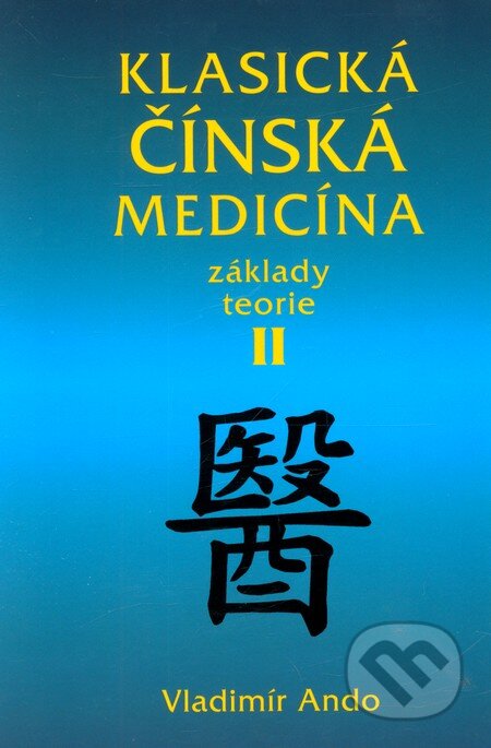 Kniha: Klasická čínská medicína II (Vladimír Ando). Svítání, 2009 Kniha: Klasická čínská medicína II (Vladimír Ando). Svítání, 2009