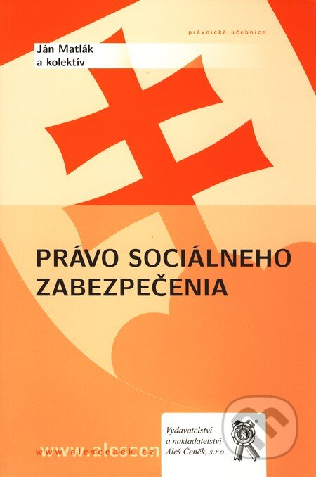 Kniha: Právo sociálneho zabezpečenia (Ján Matlák a kolektív). Aleš Čeněk, 2009 Kniha: Právo sociálneho zabezpečenia (Ján Matlák a kolektív). Aleš Čeněk, 2009