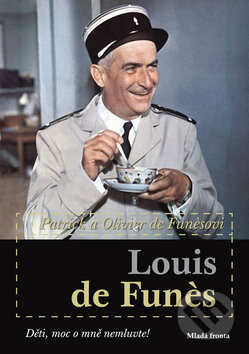 Kniha: Louis de Funés (Patrick de Funés a Olivier de Funés). Mladá fronta, 2010 Kniha: Louis de Funés (Patrick de Funés a Olivier de Funés). Mladá fronta, 2010