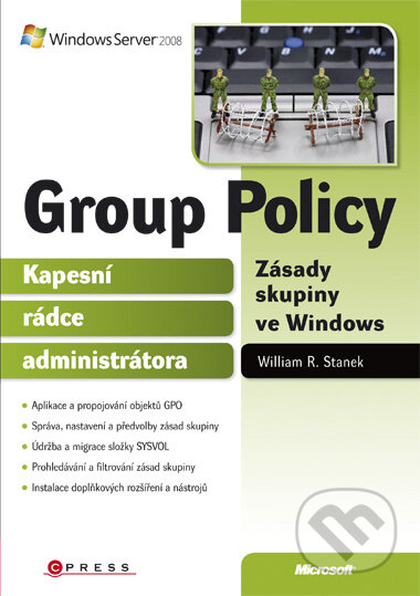 Kniha: Group Policy (William R. Stanek). Computer Press, 2010 Kniha: Group Policy (William R. Stanek). Computer Press, 2010