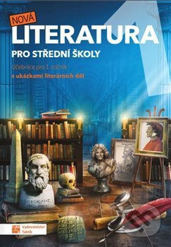 Kniha: Nová literatura pro 1. ročník SŠ - učebnice (Taktik). Taktik, 2020 Kniha: Nová literatura pro 1. ročník SŠ - učebnice (Taktik). Taktik, 2020