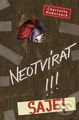 Kniha: Neotvírat!!! Saje! (Charlotte Habersack). Drobek, 2020 Kniha: Neotvírat!!! Saje! (Charlotte Habersack). Drobek, 2020