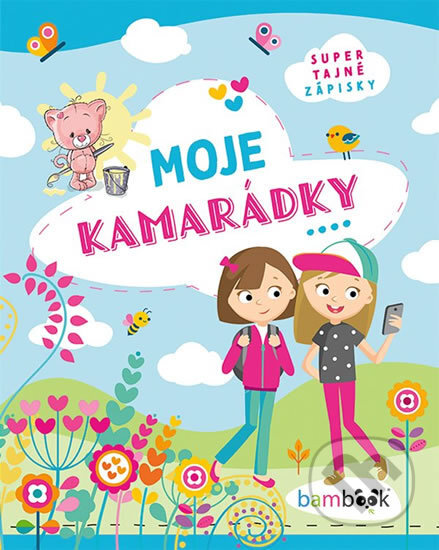 Kniha: Moje kamarádky - Super tajné zápisky (Bambook). Bambook, 2020 Kniha: Moje kamarádky - Super tajné zápisky (Bambook). Bambook, 2020