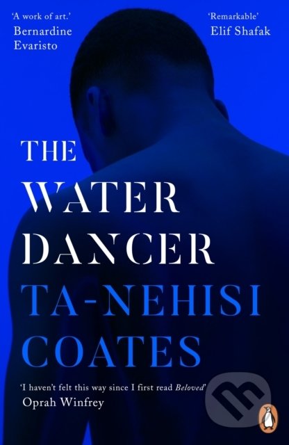 Kniha: The Water Dancer (Ta-Nehisi Coates). Penguin Books, 2020 Kniha: The Water Dancer (Ta-Nehisi Coates). Penguin Books, 2020