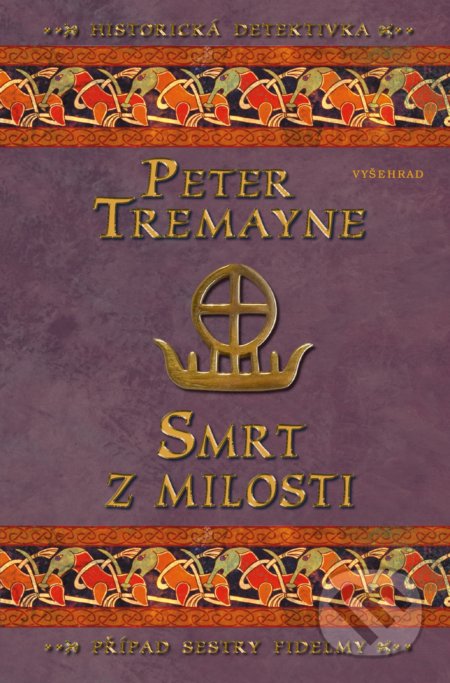 Kniha: Smrt z milosti (Peter Tremayne). Vyšehrad, 2020 Kniha: Smrt z milosti (Peter Tremayne). Vyšehrad, 2020