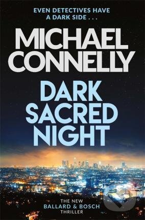 Kniha: Dark Sacred Night (Michael Connelly). Orion, 2020 Kniha: Dark Sacred Night (Michael Connelly). Orion, 2020