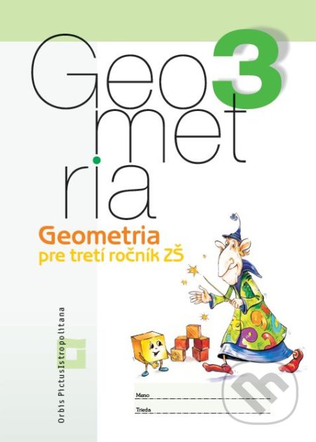 Geometria pre 3. ročník základných škôl (pracovný zošit) - Vladimír Repáš, Katarína Žilková, Martina Totkovičová, Orbis Pictus Istropolitana